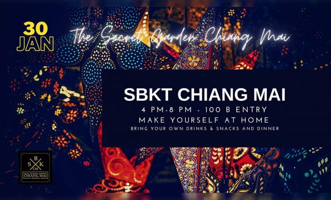 SBKT Chiang Mai 1st Edition  4PM-8PM  30 January 2021 at The Secret Garden Chiangmai only 100 baht Make you self at home 