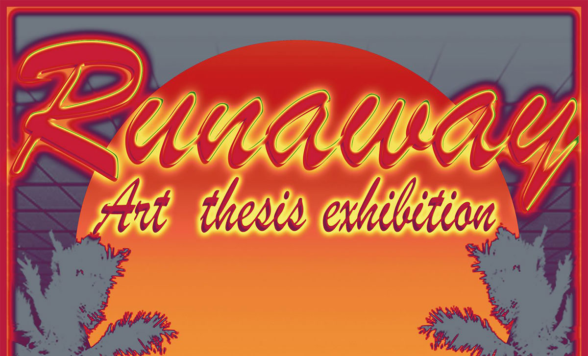 Runaway Art Thesis Exhibition