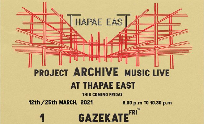 PROJECT ARCHIVE MUSIC LIVE AT THAPAE EAST 12 March 2021 8.00pm - 11.00pm and 25 March 2021 8.00pm - 11.00pm at Thapae east