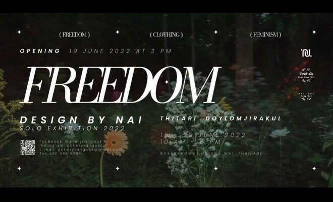 DESIGN BY NAI Solo Exhibition 2022: Freedom ศิลปิน: ฐิตารีย์ ดอยลอมจิรกุล 16 - 29 มิถุนายน เวลา 10:00 - 18:00 น. ณ โครงการบ้านข้างวัด