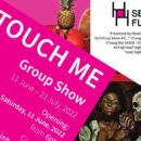 "Touch Me", a group show, featuring a wide array of, Thai and non-Thai artists, will open on 11 June 2022 at Chiang Mai’s Head High Second Floor (a non-profit Art Space).
