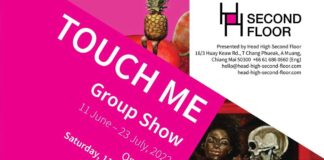 “Touch Me” – a group exhibition "Touch Me", a group show, featuring a wide array of, Thai and non-Thai artists, will open on 11 June 2022 at Chiang Mai’s Head High Second Floor (a non-profit Art Space).
