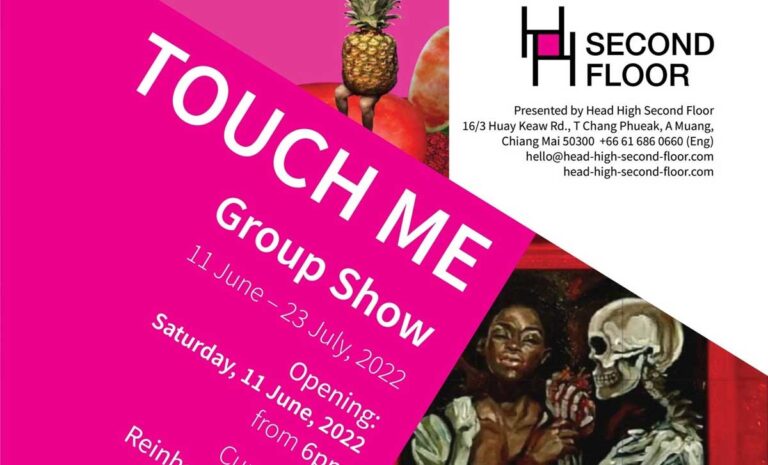 "Touch Me", a group show, featuring a wide array of, Thai and non-Thai artists, will open on 11 June 2022 at Chiang Mai’s Head High Second Floor (a non-profit Art Space).