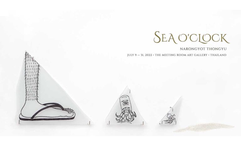 Sea O'Clock | Solo exhibition by Narongyot Thongyu July 9 - 31, 2022 at The Meeting Room Art Gallery