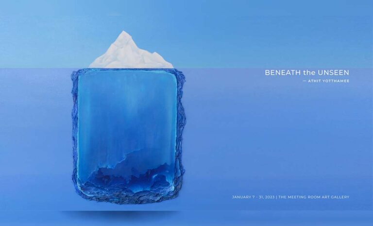 BENEATH the UNSEEN | Solo exhibition by Athit Yotthamee  Show duration 7-31 January 2023 at The Meeting Room Art Gallery